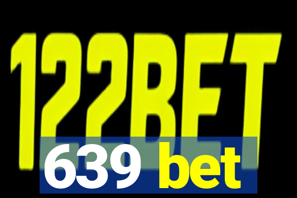 639 bet